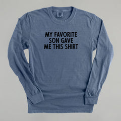 My Favorite Son Gave Me This Shirt