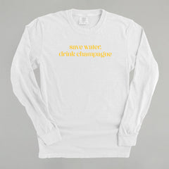 Save Water Drink Champagne