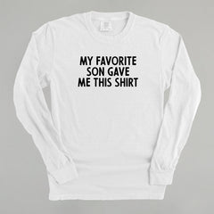 My Favorite Son Gave Me This Shirt