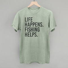 Life Happens Fishing Helps