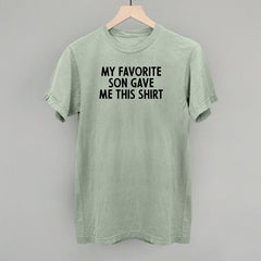 My Favorite Son Gave Me This Shirt