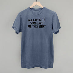 My Favorite Son Gave Me This Shirt