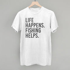 Life Happens Fishing Helps