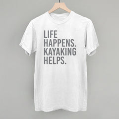 Life Happens Kayaking Helps