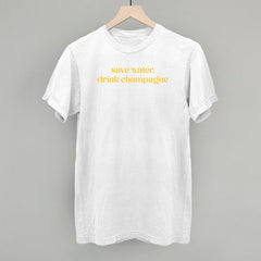 Save Water Drink Champagne