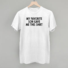 My Favorite Son Gave Me This Shirt