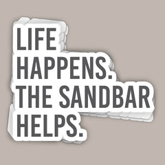 Life Happens The Sandbar Helps (Decal)