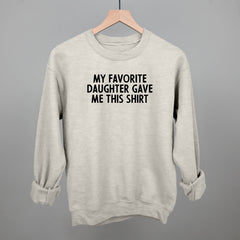 My Favorite Daughter Gave Me This Shirt