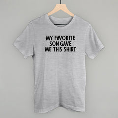 My Favorite Son Gave Me This Shirt