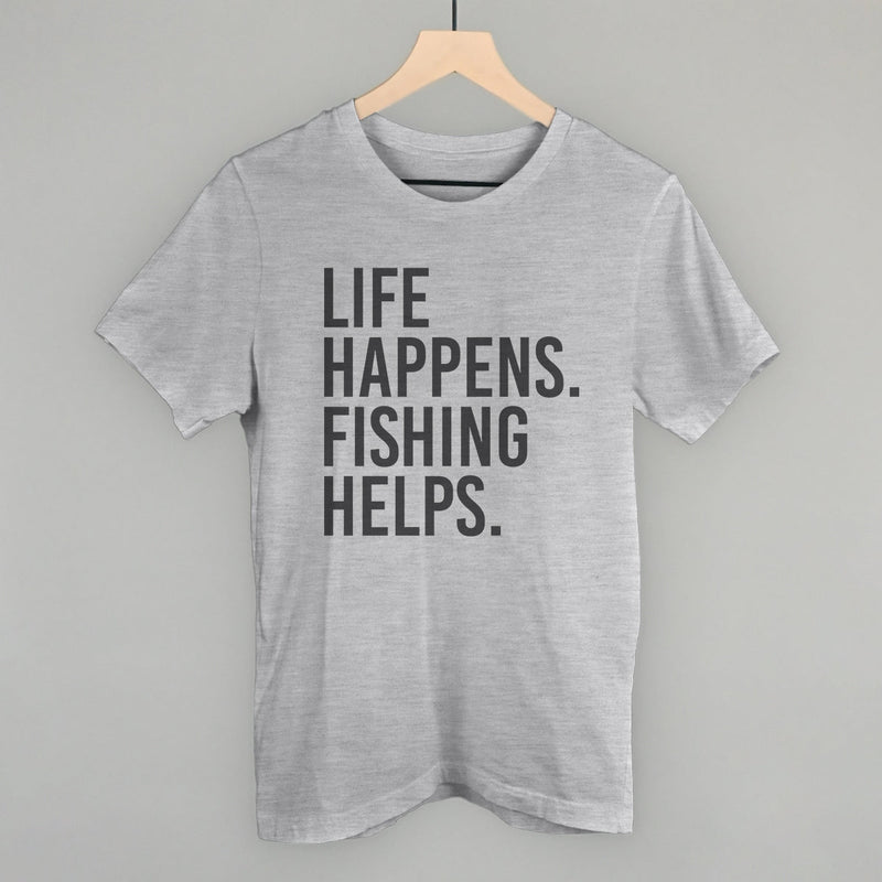Life Happens Fishing Helps