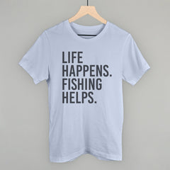 Life Happens Fishing Helps