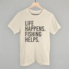 Life Happens Fishing Helps