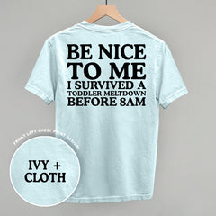 Be Nice To Me Meltdown (Back Print)