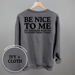 Be Nice To Me Toddler Said No (Back Print)