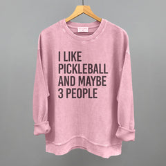 I Like Pickleball And Maybe 3 People