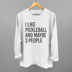 I Like Pickleball And Maybe 3 People