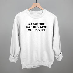My Favorite Daughter Gave Me This Shirt