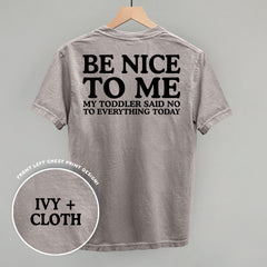 Be Nice To Me Toddler Said No (Back Print)