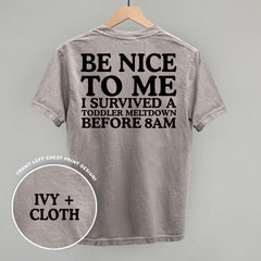 Be Nice To Me Meltdown (Back Print)
