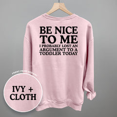 Be Nice To Me Toddler Argument (Back Print)