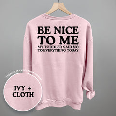 Be Nice To Me Toddler Said No (Back Print)