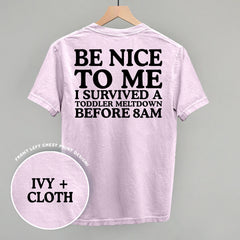 Be Nice To Me Meltdown (Back Print)