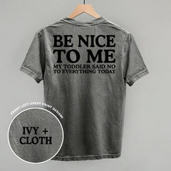 Be Nice To Me Toddler Said No (Back Print)