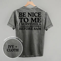 Be Nice To Me Meltdown (Back Print)