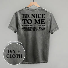 Be Nice To Me Toddler Argument (Back Print)