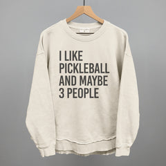 I Like Pickleball And Maybe 3 People
