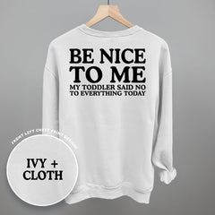 Be Nice To Me Toddler Said No (Back Print)