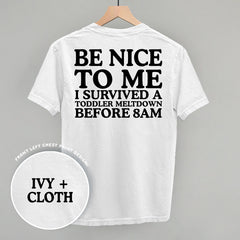Be Nice To Me Meltdown (Back Print)