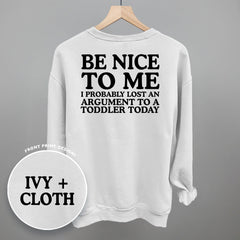 Be Nice To Me Toddler Argument (Back Print)