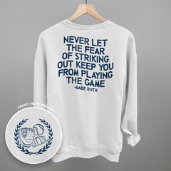 Never Let The Fear Of Striking Out (Back Print)