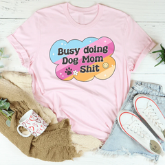 Funny Dog Mom Schedule Top – "Busy Doing Dog Mom Shit" Casual Shirt