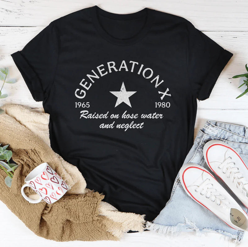 Generation X Raised On Hose Water And Neglect Tee