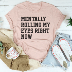 Mentally Rolling My Eyes Right Now Tee