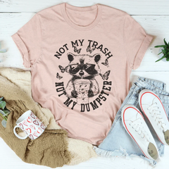 Not My Trash Not My Dumpster Tee